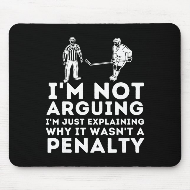 Explaining Why It Wasn't A Penalty - Ice Hockey Pl Mouse Pad (Front)