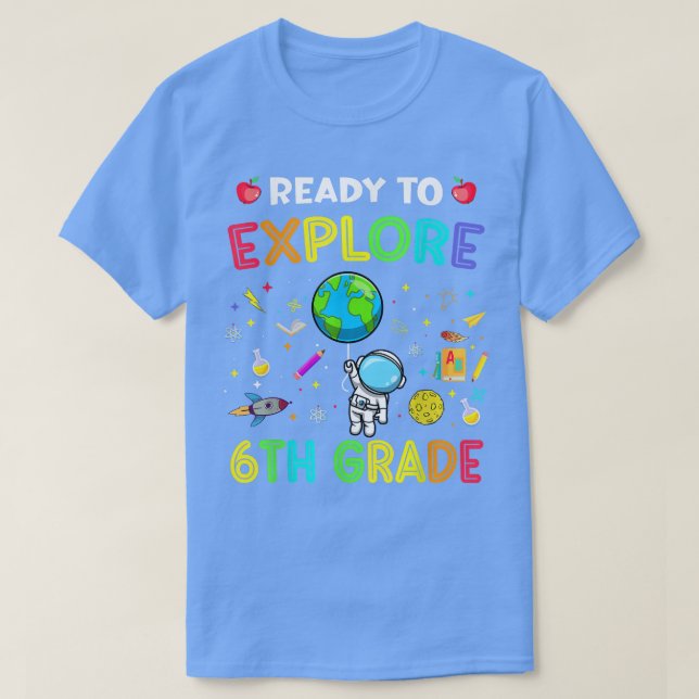 Explore 6th Grade Back To School Astronaut Space E T-Shirt (Design Front)