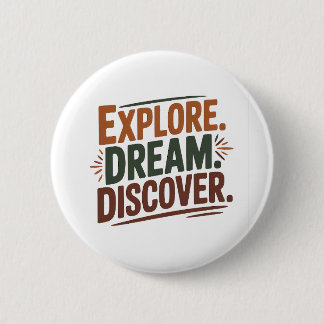 Explore dream discover 6 cm round badge