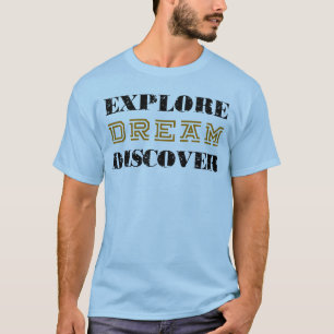 Explore DREAM Discover T-Shirt