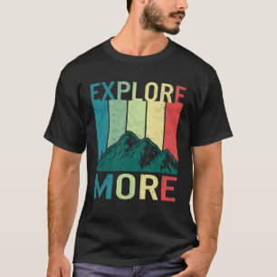 Explore More Adventure Travel Camping Hiking Mount T-Shirt