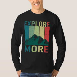 Explore More Adventure Travel Camping Hiking Mount T-Shirt