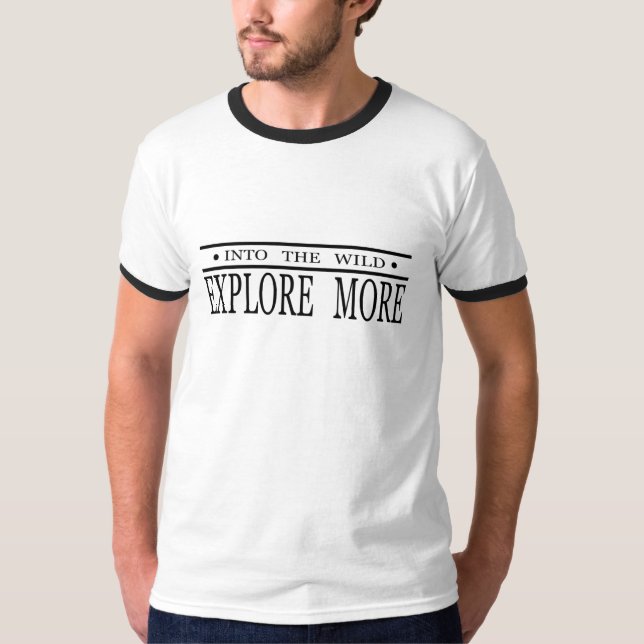 Explore more into the wild hiking  T-Shirt (Front)