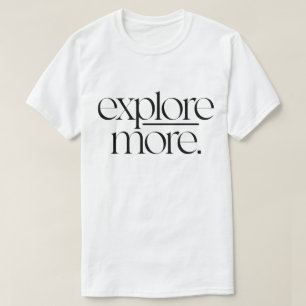 Explore More Minimalist Adventure Typography  T-Shirt