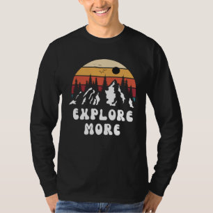 Explore More Mountain Nature Hiking Camping Travel T-Shirt