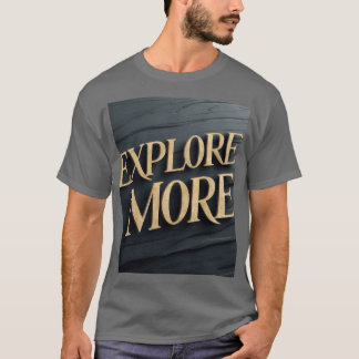 "Explore More" T-Shirt