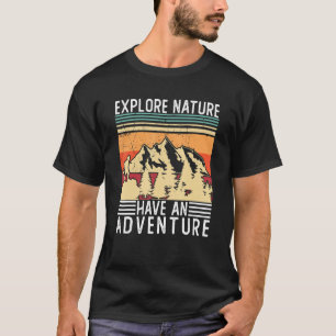 Explore Nature Have An Adventure Hiking Camping En T-Shirt