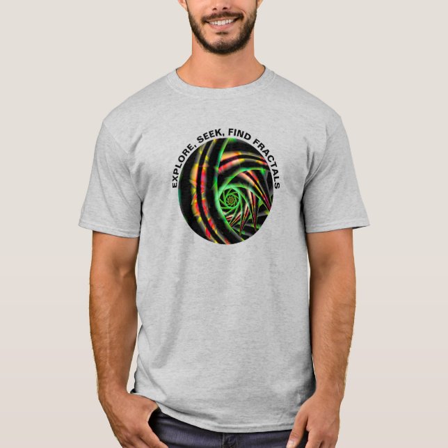 Explore Seek Find Fractals Quote Modern Art T-Shirt (Front)