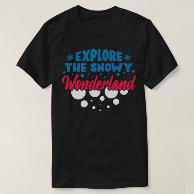 Explore the Snowy Wonderland T-Shirt (Design Front)