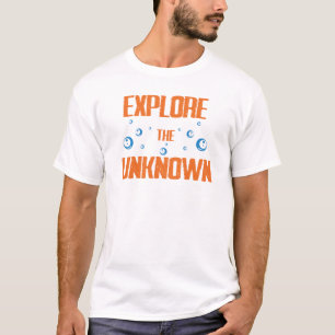 Explore the Unknown Adventure Inspiring Quote T-Shirt