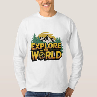 Explore The World Shirt, Adventure Travel Hiking T-Shirt