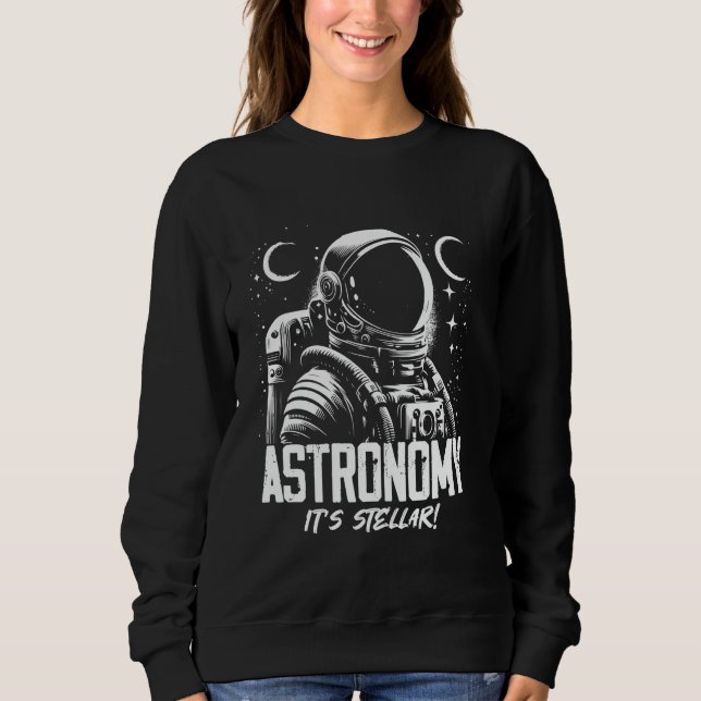 Explore Universe Space Astronaut Galaxy Men Women  Sweatshirt (Front)