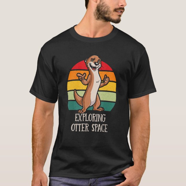 Exploring Otter Space Otter Lover Space Theme Sea  T-Shirt (Front)