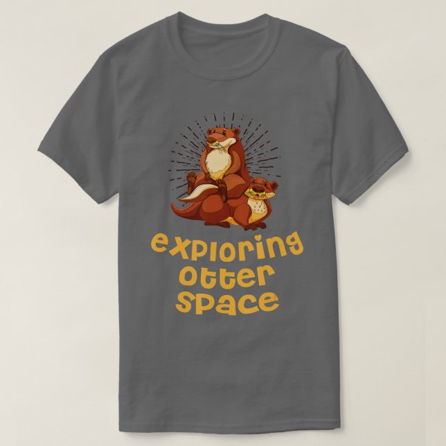 Exploring Otter Space Otter Lover Space Theme Sea  T-Shirt (Design Front)