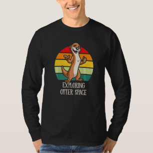 Exploring Otter Space Otter Lover Space Theme Sea T-Shirt