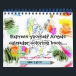 Express Yourself™ Angel Calendar Colouring Book<br><div class="desc">Express yourself ™  angel calendar colouring book.. The entire Calendar is colorable from front to back... © 2008 kids ages: 3-10 very cute & whimsical. Can use colouring pencils,  crayon's and paint to use on your colouring book. Written & Designed by sheila ramey</div>