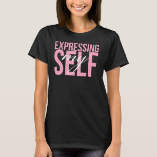 Expressing Myself T-Shirt