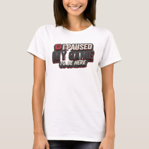 Expressive Gold PAUSED MY GAME TO BE HERE T-Shirt