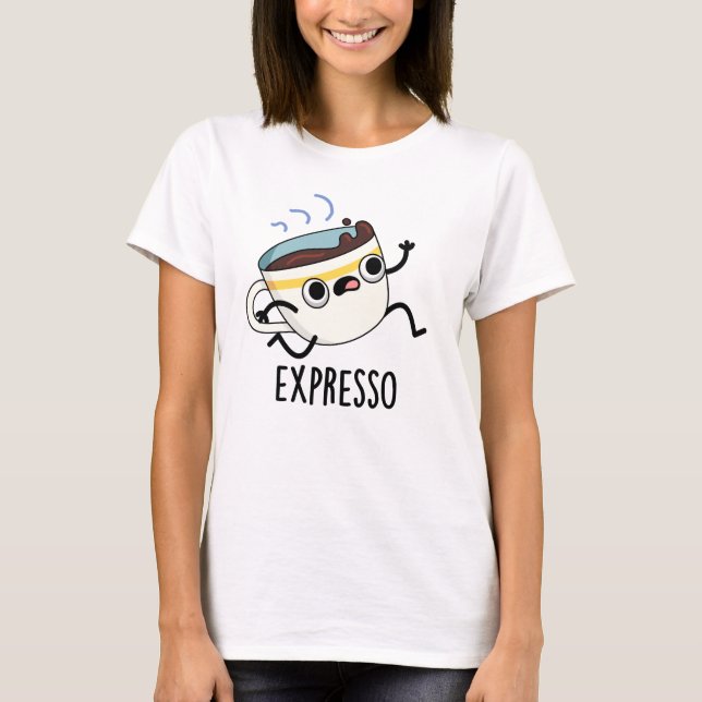 Expresso Funny Running Coffee Pun  T-Shirt (Front)