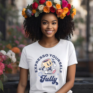 Expresso Yourself Espresso Coffee T-Shirt