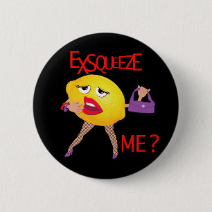 'exsqueeze me?' funny lemon humourous Button