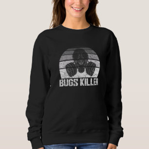 Exterminator Bug Killer Pun Pest Control Professio Sweatshirt