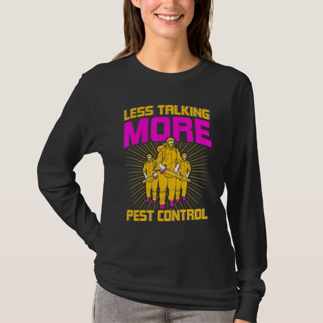 Exterminator Less Talking More Pest Control Bug Ki T-Shirt (Front)