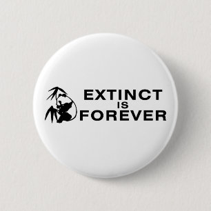 Extinct Is Forever 6 Cm Round Badge