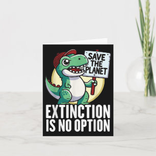 Extinction Is No Option Dinosaur Environmental Pro Card