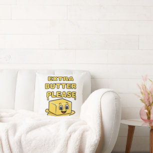 Extra Butter Please Cushion