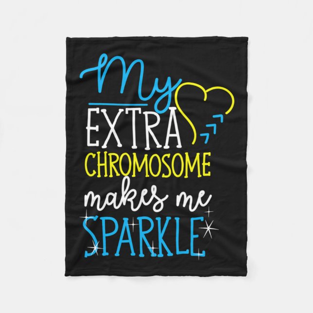 Extra Chromosome Makes Me Sparkle Down Syndrome Aw Fleece Blanket (Front)