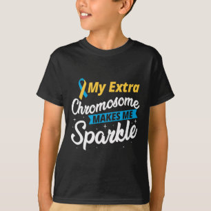 Extra Chromosome Makes Me Sparkle Down Syndrome Aw T-Shirt