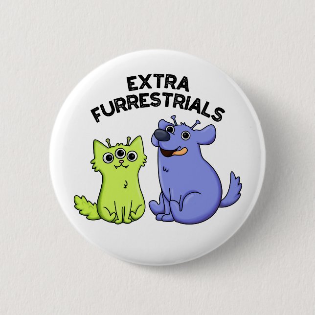Extra Furrestrials Cute Alien Furry Pet Pun 6 Cm Round Badge (Front)