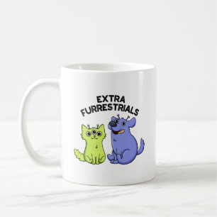 Extra Furrestrials Funny Alien Furry Pet Pun Coffee Mug