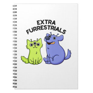 Extra Furrestrials Funny Alien Furry Pet Pun Notebook