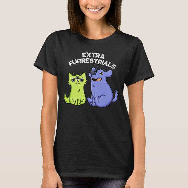 Extra Furrestrials Funny Alien Furry Pun Dark BG T-Shirt (Front)