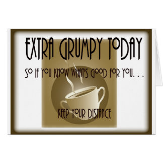 Extra Grumpy  Today-Coffee