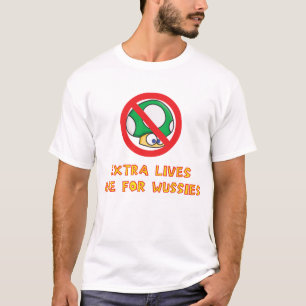 Extra Lives Are For Wussies T-Shirt