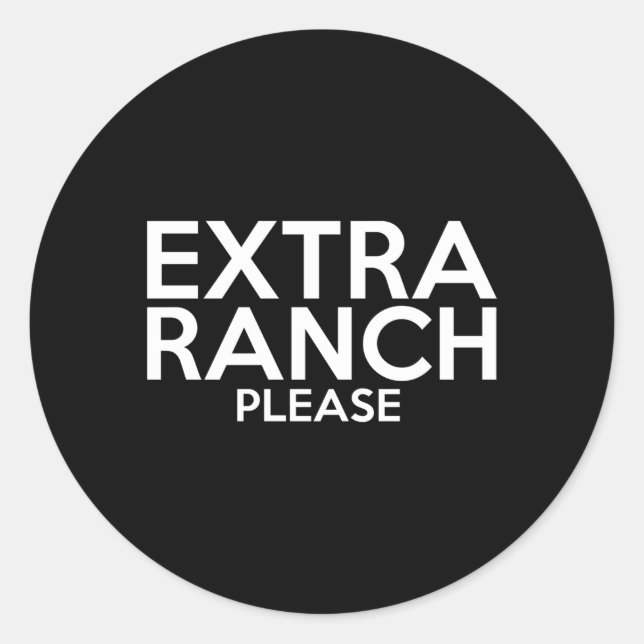 Extra Ranch Please Foodie American Salad Dressing  Classic Round Sticker (Front)