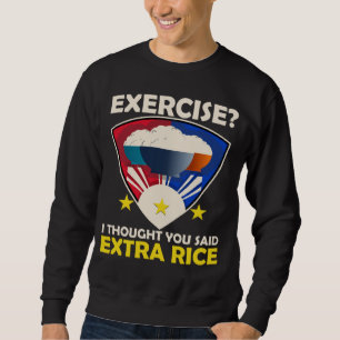 Extra Rice Exercise Philippine Love Food  Filipino Sweatshirt