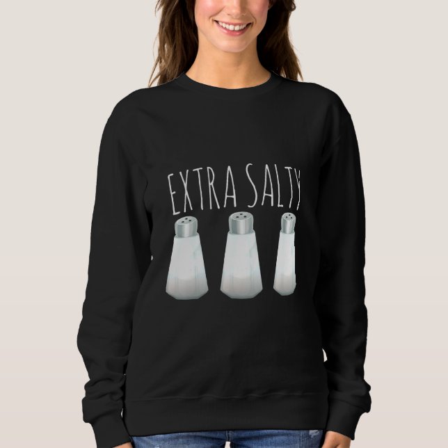 Extra Salty Cooking Chef Cook Culinary Sweatshirt (Front)