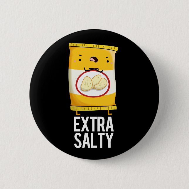 Extra Salty Funny Salty Snack Pun Dark BG 6 Cm Round Badge (Front)