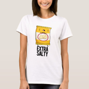 Extra Salty Funny Salty Snack Pun T-Shirt
