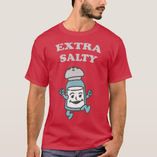 Extra Salty T-Shirt