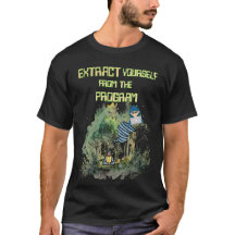 Extract Yourself From The Program T-shirt