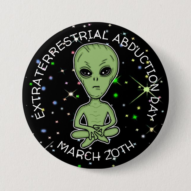 Extraterrestrial Abduction Day is March 20th  7.5 Cm Round Badge (Front)