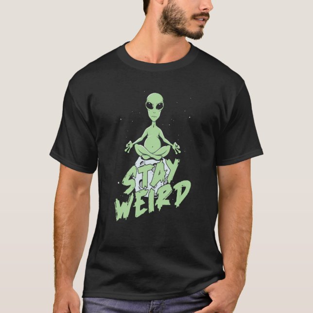 Extraterrestrial Alien  Saucer Spaceship Stay Weir T-Shirt (Front)