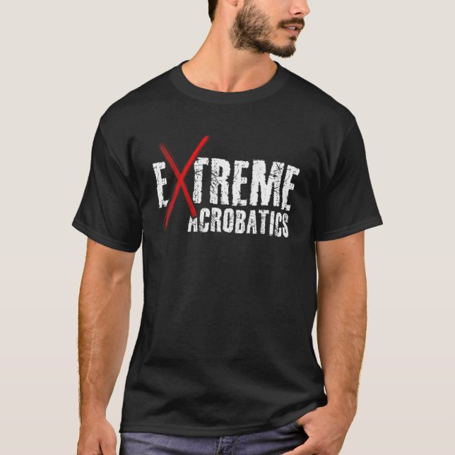 Extreme Acrobatics Gymnast Gymnastics Acrobat Acro T-Shirt (Front)