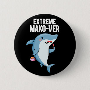 Extreme Mako-ver Funny Mako Shark Pun Dark BG 6 Cm Round Badge