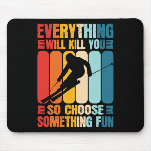Extreme Sports Funny Choose Something Fun Skiing S Mouse Pad